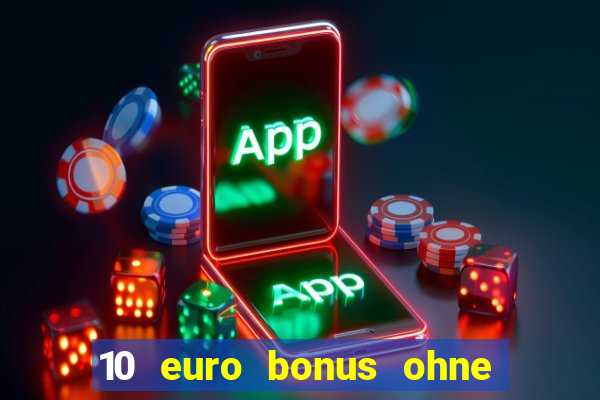 10 euro bonus ohne einzahlung casino deutschland