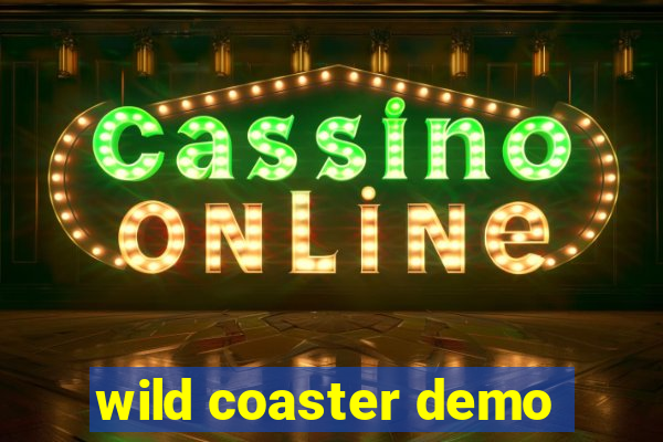 wild coaster demo