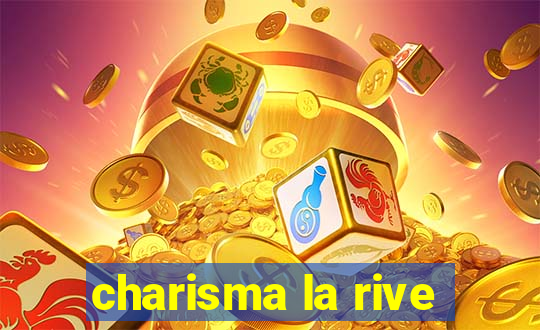 charisma la rive