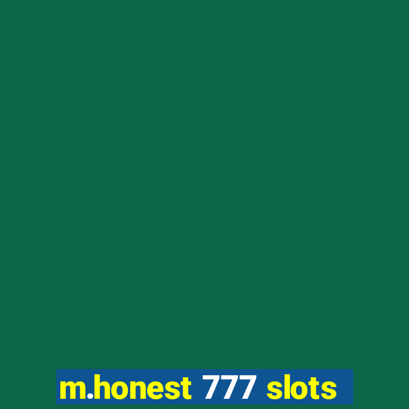 m.honest 777 slots