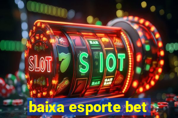 baixa esporte bet