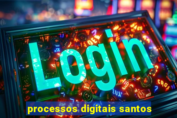 processos digitais santos