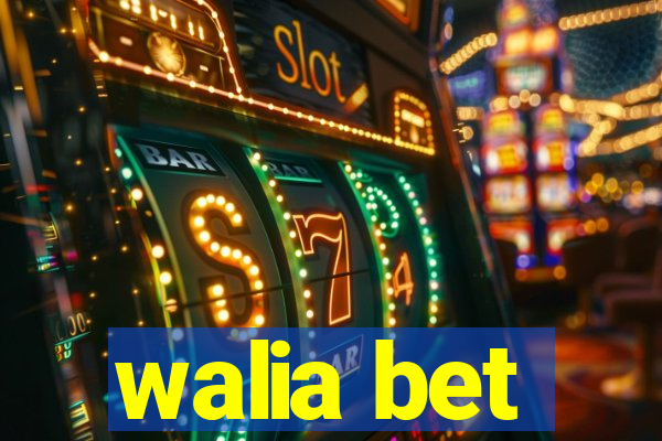 walia bet