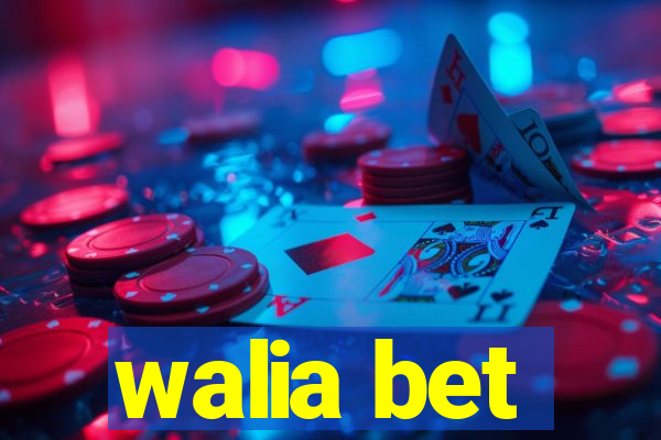 walia bet