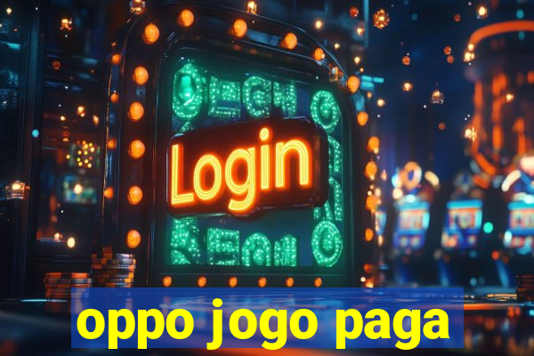 oppo jogo paga