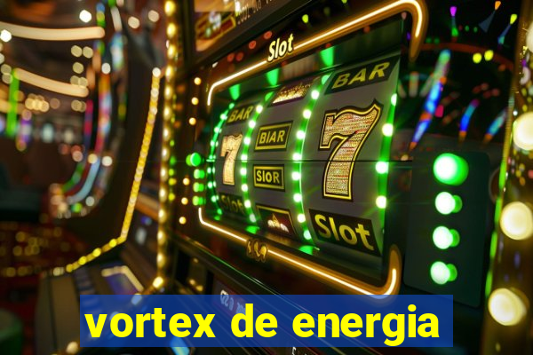 vortex de energia