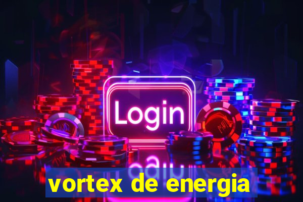 vortex de energia