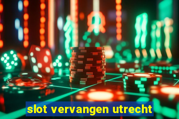 slot vervangen utrecht