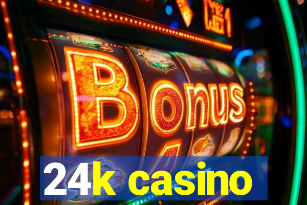 24k casino