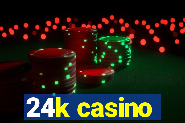 24k casino