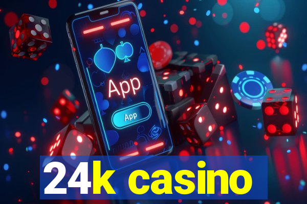 24k casino