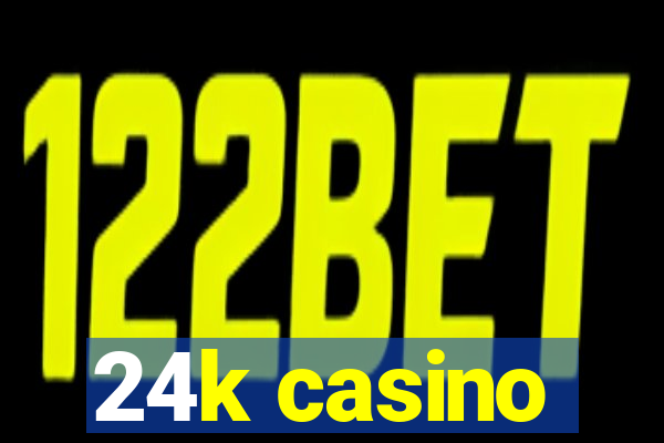 24k casino