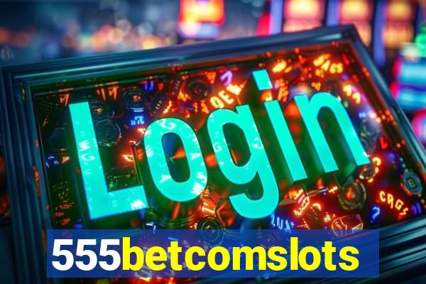 555betcomslots