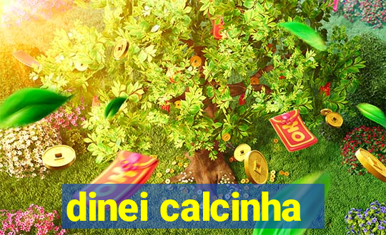 dinei calcinha