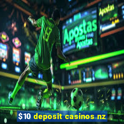 $10 deposit casinos nz