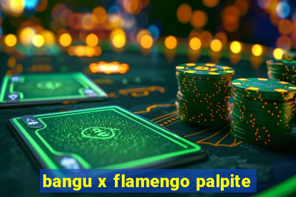 bangu x flamengo palpite