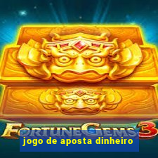 jogo de aposta dinheiro