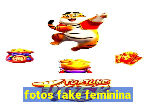 fotos fake feminina