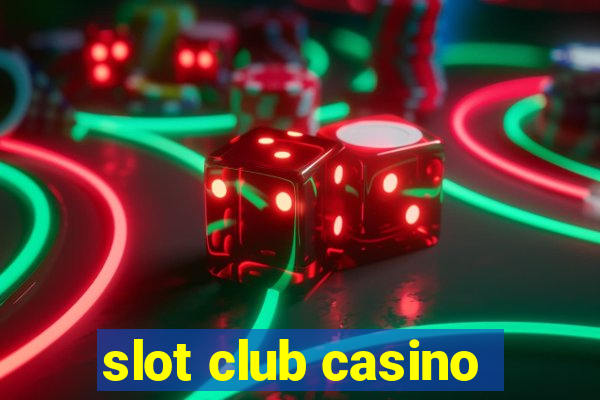 slot club casino