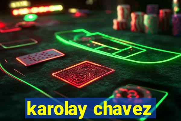 karolay chavez