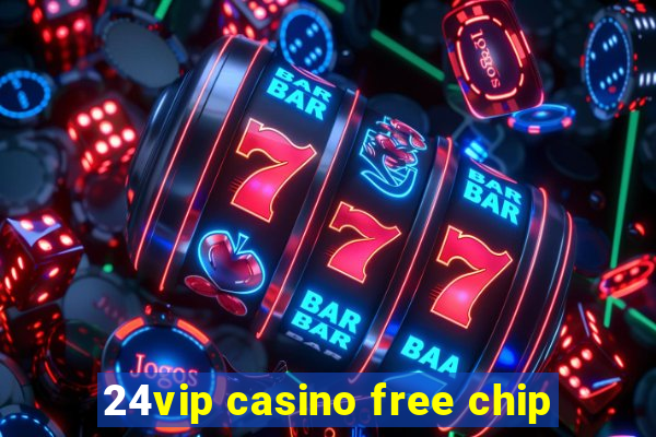 24vip casino free chip