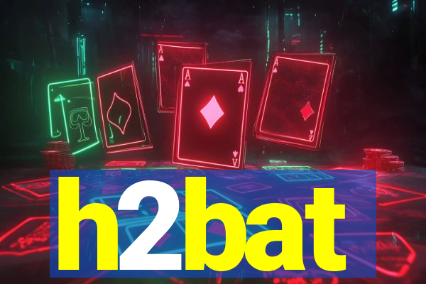 h2bat