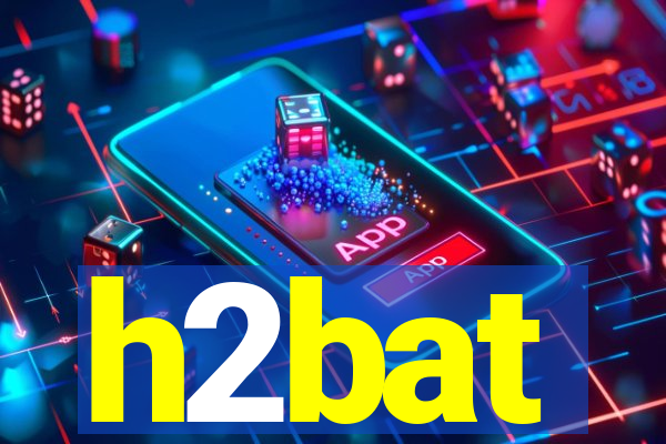 h2bat