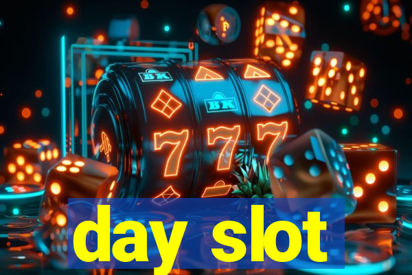 day slot