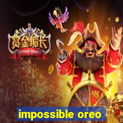 impossible oreo