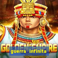 guerra infinita online dublado