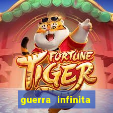 guerra infinita online dublado