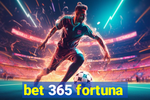 bet 365 fortuna