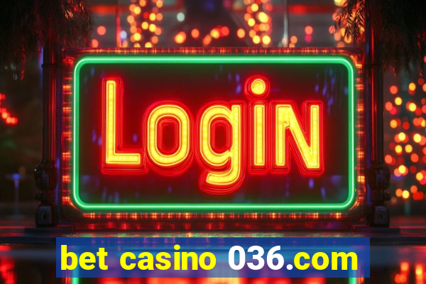 bet casino 036.com