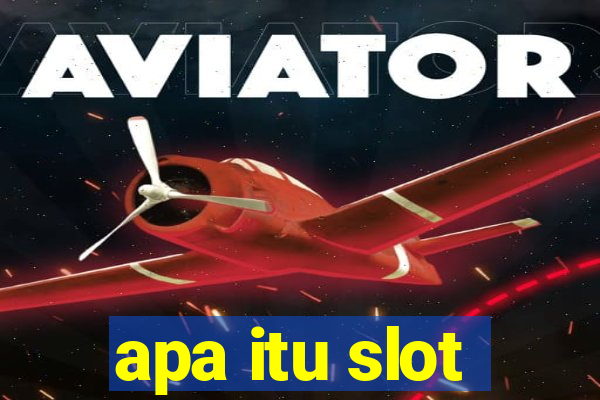 apa itu slot