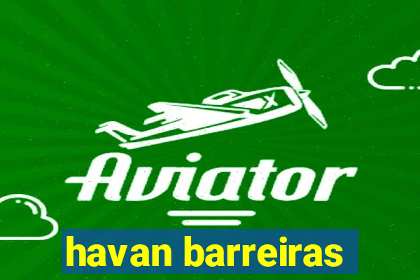 havan barreiras