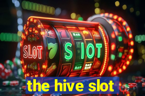 the hive slot