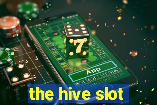 the hive slot