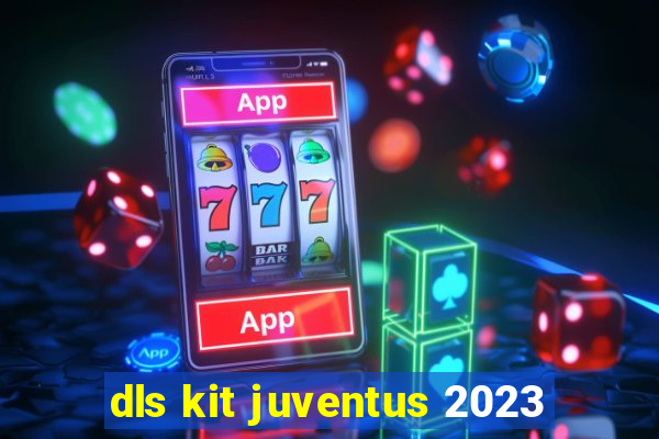 dls kit juventus 2023