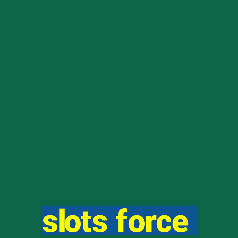 slots force