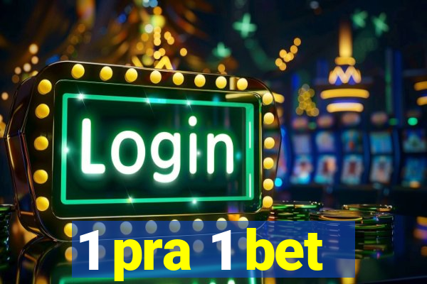 1 pra 1 bet