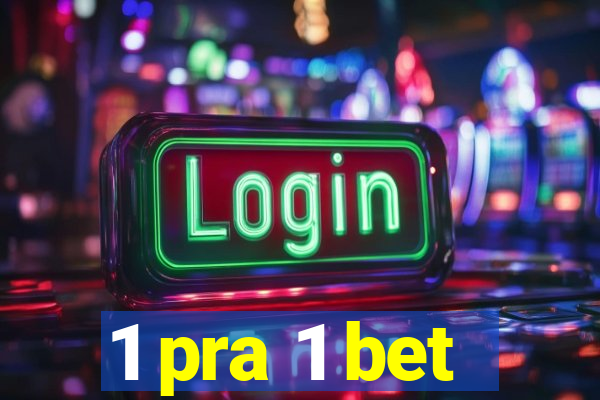 1 pra 1 bet