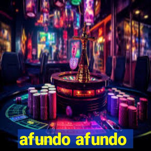 afundo afundo