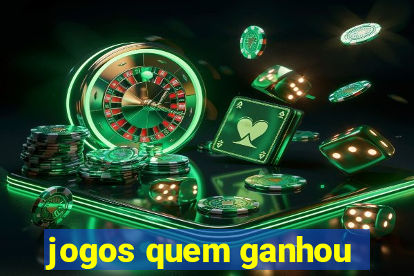 jogos quem ganhou