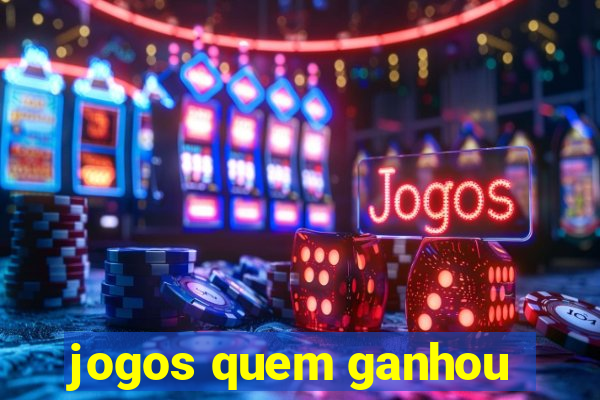 jogos quem ganhou