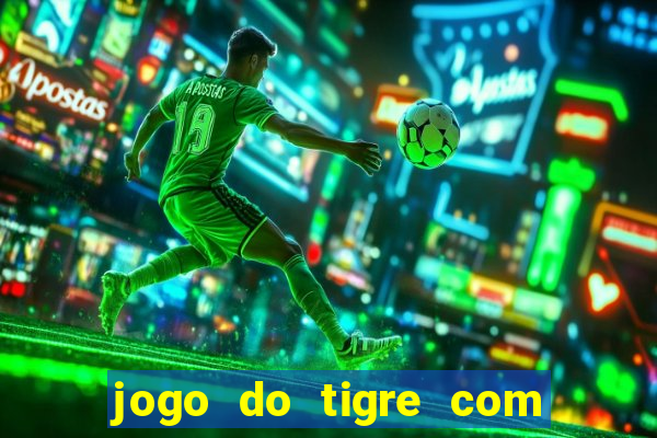 jogo do tigre com bonus gratis