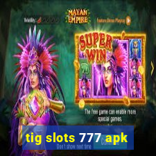 tig slots 777 apk