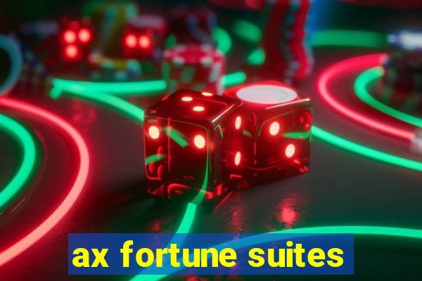 ax fortune suites