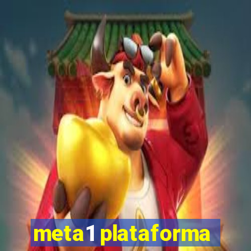 meta1 plataforma