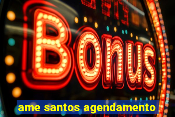 ame santos agendamento