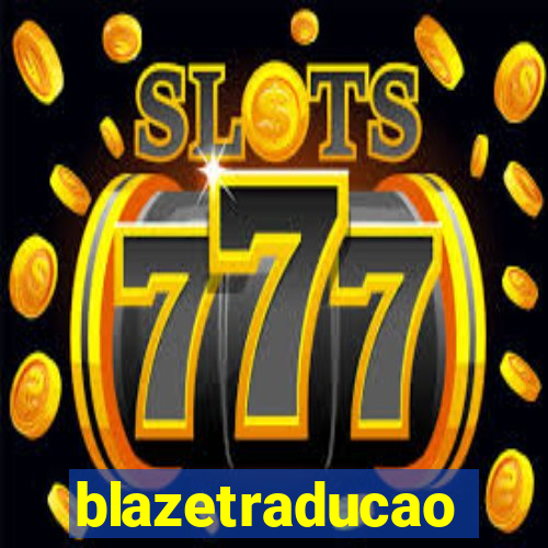 blazetraducao